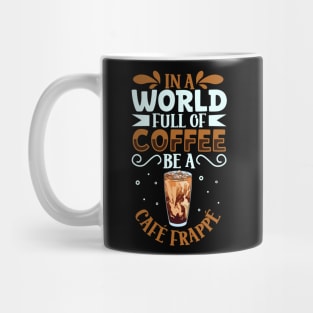 Be a Café Frappé - coffee lover Mug